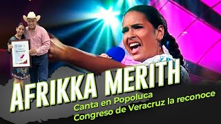 Afrikka Merith canta en Popoluca CongresoDeVeracruz la reconoce [upl. by Nahtannhoj]