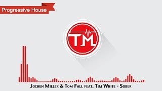 Jochen Miller amp Tom Fall feat Tim White  Sober [upl. by Isador946]