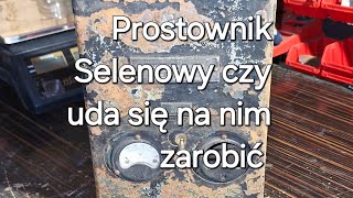 Prostownik selenowy co ma w środku czy uda się zarobić [upl. by Ahseek]