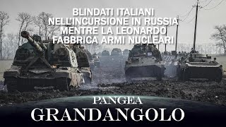 Blindati italiani in Russia mentre Leonardo fabbrica armi nucleari  20240823  Pangea Grandangolo [upl. by Schuster]