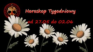 Horoskop tygodniowy od 27 maja do 02 czerwca 2024 [upl. by Leopold]