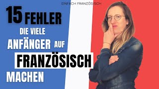 🇨🇵 15 Fehler die viele Anfänger auf Französisch machen [upl. by Laehpar]