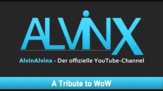 AlvinX  A tribute to WoW  WoW Song [upl. by Anertac]