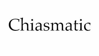 How to Pronounce Chiasmatic [upl. by Noret]