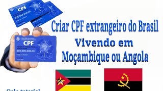 como criar CPF estrangeiro brasileiro vivendo em Moçambique [upl. by Haroved]