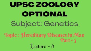 UPSC ZOOLOGY  GENETICS  L6 Hereditary Diseases Part3 Sickel Cell Anaemia Haemophilia Dr RK [upl. by Eteragram]