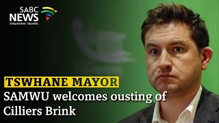 Tshwane Mayor  SAMWU welcomes ousting of Cilliers Brink [upl. by Savannah]