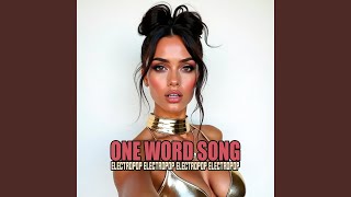 One Word Song ELECTROPOP ELECTROPOP ELECTROPOP ELECTROPOP ELECTROPOP ELECTROPOP ELECTROPOP [upl. by Sivlek]