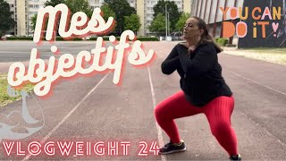 Mes objectifs  VLOGWEIGHT 24 [upl. by Hillary]