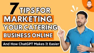 7 Tips for Marketing Your Catering Business Online  And How ChatGPT Makes It Easier [upl. by Padriac]