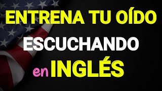 Como entrenar tu oído escuchando inglés  Inglés básico [upl. by Nohj]