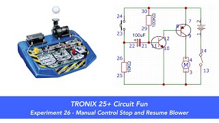 Tronex 25 Circuit Fun Experiment 26  Manual Control Stop and Resume Blower [upl. by Sauer174]