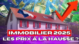 Immobilier 2025 🔴 Les PRIX à la HAUSSE  Prédictions [upl. by Luca663]