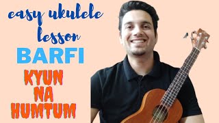 kyun Barfi movie easy ukulele tutorial I Ukulelepedia I [upl. by Gasparo596]