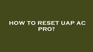 How to reset uap ac pro [upl. by Lilas]