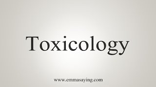 How To Say Toxicology [upl. by Norreht]