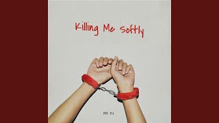 Killing Me Softly Extended [upl. by Alburg]