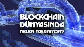 BLOKCHAIN DÜNYASINDA NELER YAŞANIYOR [upl. by Roch]