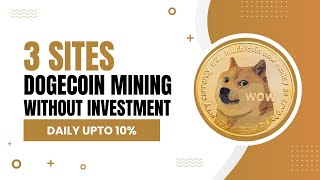 Best 3 Free Dogecoin Cloud Mining Sites  Free Crypto Mining  Zero Investment Sites [upl. by Corrina]