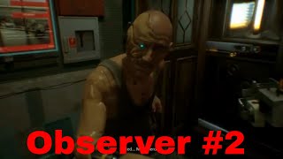 Observer Gameplay 2 [upl. by Carolynn]