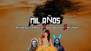 Mil Años Muñequita Milly X Bad Bunny IA X Milner [upl. by Domeniga]