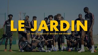 quotLE JARDINquot un documentaire Ballon sur Bitume sur la formation du PSG [upl. by Kristina606]