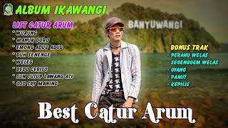 Best Catur Arum  WurungWelegBedo Cerito  Album Ikawangi 2023 [upl. by Sardse]