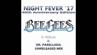 Bee Gees  Night Fever 17 S Nolla amp Dr Parellada Unreleased Mix quotFor Promotional Use Onlyquot [upl. by Suilenroc]