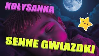 Senne Gwiazdki  Uspokajająca Kołysanka dla Dzieci  Piosenka na Dobranoc 🌙✨ [upl. by Llednor]