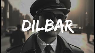 Dilbar  SLOWED  Chill Song  Dilbar Dilbar Song [upl. by Eenert40]