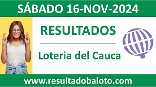 Resultado de Loteria del Cauca del sabado 16 de noviembre de 2024 [upl. by Nemrac]