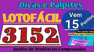 Dicas e Palpites pra LOTOFÁCIL concurso 3152 Desta Quinta feira  Tendências Comprovadas [upl. by Cirderf]