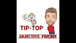 TipTop  Adjective Phrase 199 Origin  English Tutor Nick P [upl. by Fotzsyzrk]