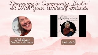 Episode 6 Dreaming In Community  Kickin It With Your Writerly Friends [upl. by Ardnassac]