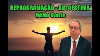 📢 Hélio Couto  REPROGRAMAÇÃO AUTOESTIMA PNL ⚛ [upl. by Kcam]