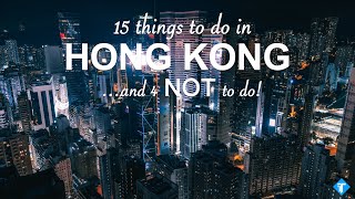 15 things to do and 4 NOT to do in Hong Kong  Travel Guide [upl. by Darom]