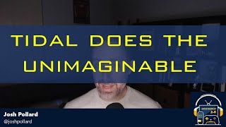 Entertainment 20 642 – Tidal Does the Unimaginable [upl. by Ardra580]