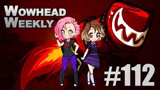 Wowhead Weekly 112 [upl. by Heber932]