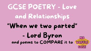 GCSE Poetry love amp relationships WHEN WE TWO PARTED [upl. by Jun]