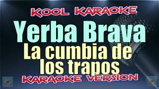 Yerba brava  La cumbia de los trapos Karaoke version NVT [upl. by Lucias]