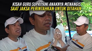 KISAH GURU SUPRIYANI AN4KNYA MENANGIS SAAT JAKSA PERINTAHKAN UNTUK DITAHAN [upl. by Macguiness]