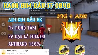 HƯỚNG DẪN FF OB46  HACK GIM ĐẦU HS AIM GIM ĐẦU FIX RUNG TÂM ANTIBANĐ 100  Tân DATA [upl. by Schwab839]