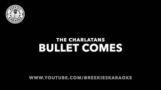 The Charlatans  Bullet Comes  Karaoke [upl. by Ruckman]