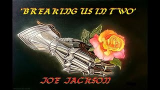 HQ FLAC JOE JACKSON  BREAKING US IN TWO Best Version CLASSIC ROCK 80S [upl. by Cardwell]