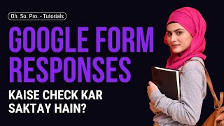 How to EASILY View Google Form Responses  Complete Tutorial in UrduHindi [upl. by Westfahl433]