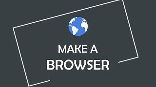 How to Make your own Web Browser [upl. by Doll437]