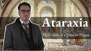 Ataraxia or Hedonism in a Time of Plague  Owen Grey [upl. by Ahcorb]