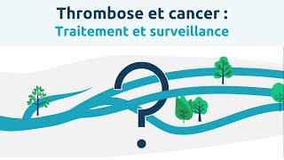 Thrombose et cancer Vidéo Patients  Traitement et surveillance [upl. by Sacks]