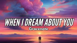 When I Dream About You  Gracenote Lyrics [upl. by Erastes]