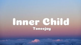 Toneejay  INNER CHILD Lyrics [upl. by Nwahsem855]